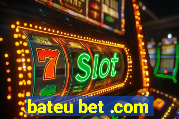 bateu bet .com